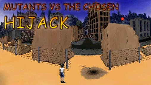 game pic for Mutants vs the chosen: Hijack